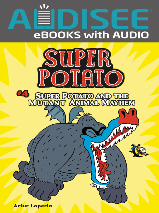 Title details for Super Potato and the Mutant Animal Mayhem by Artur Laperla - Available